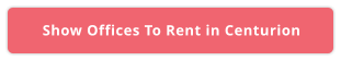 Show Offices To Rent in Centurion