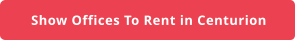 Show Offices To Rent in Centurion